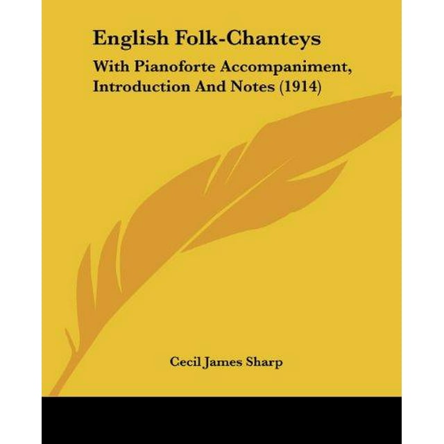 Folk-Chanteys Anglais, avec Accompagnement de Pianoforte, Introduction et Notes (1914)