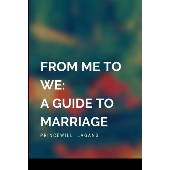 From Me to We: A Guide to Marriage, (Paperback)