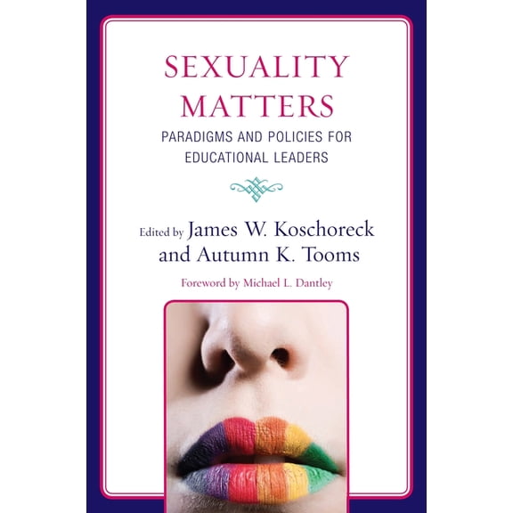Sexuality Matters: Paradigms and Policies for Educational Leaders, (Paperback)