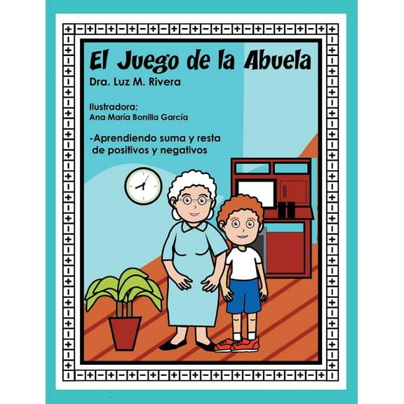 El juego de la abuela: Aprendiendo suma y resta de positivos y negativos, (Paperback)