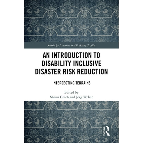 Routledge Advances in Disability Studies An Introduction to Disability Inclusive Disaster Risk Reduction: Intersecting Terrains, (Hardcover)