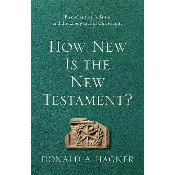 How New Is the New Testament?: First-Century Judaism and the Emergence of Christianity (Paperback)