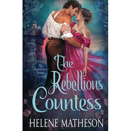 Scandalous Sisters The Rebellious Countess, Book 2, (Paperback)