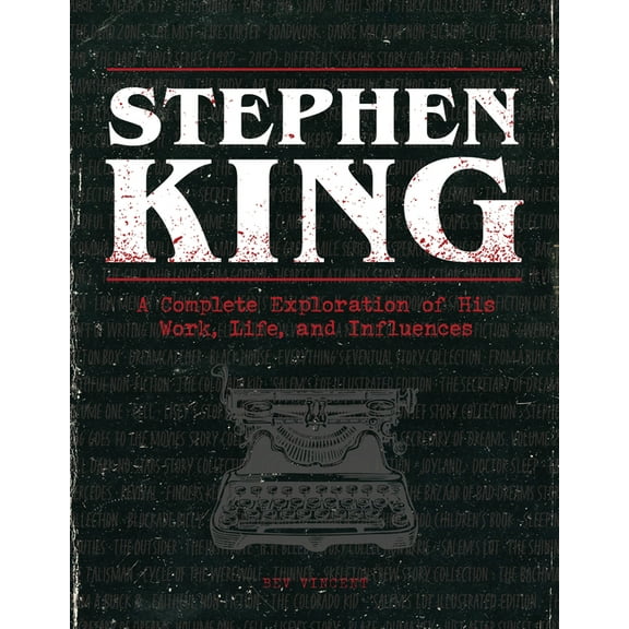Stephen King: A Complete Exploration of His Work, Life, and Influences, (Hardcover)