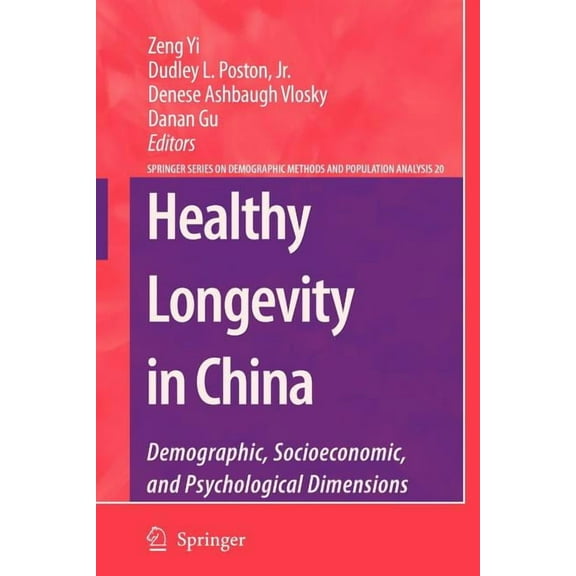 The Springer Demographic Methods and Pop Healthy Longevity in China: Demographic, Socioeconomic, and Psychological Dimensions, Book 20, (Paperback)