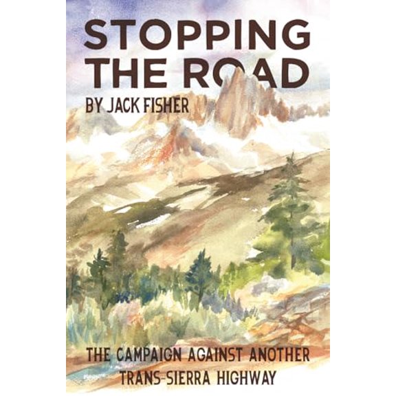 Pre-Owned Stopping the Road: The Campaign Against Another Trans-Sierra Highway, 9780991662937, 0991662938, Paperback,