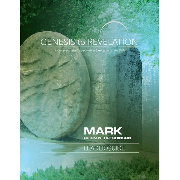 Genesis to Revelation: Mark Leader Guide: A Comprehensive Verse-By-Verse Exploration of the Bible, (Paperback)