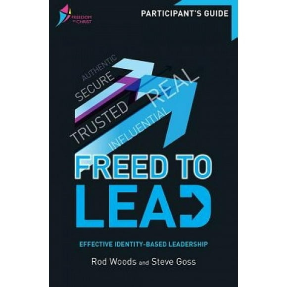 Freed to Lead Workbook, Single: Effective identity-based leadership (Freedom in Christ Course)