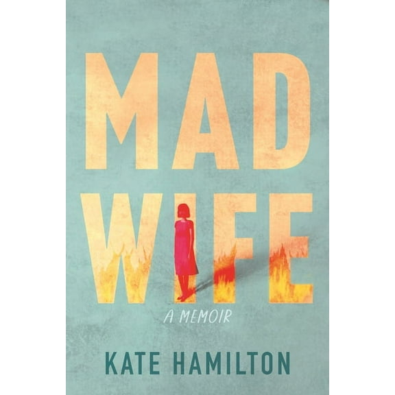 Mad Wife: A Memoir, (Paperback)