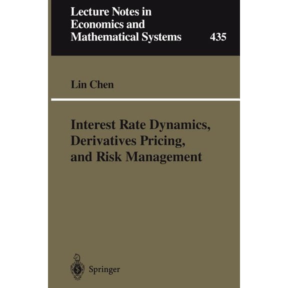 Lecture Notes in Economic and Mathematic Interest Rate Dynamics, Derivatives Pricing, and Risk Management, Book 435, (Paperback)