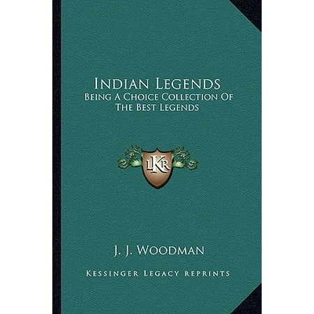 Indian Legends : Being a Choice Collection of the Best