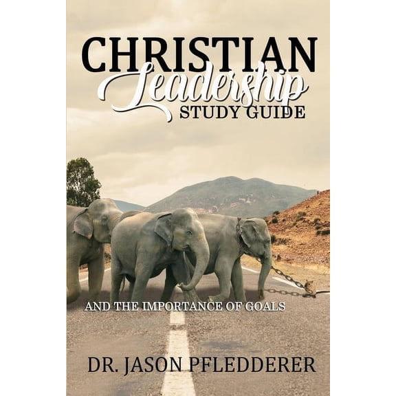 Christian Leadership Study Guide: And The Importance of Goals (Paperback)