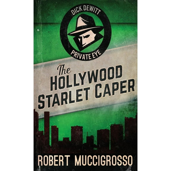 Dick DeWitt Mysteries The Hollywood Starlet Caper, Book 2, (Hardcover)