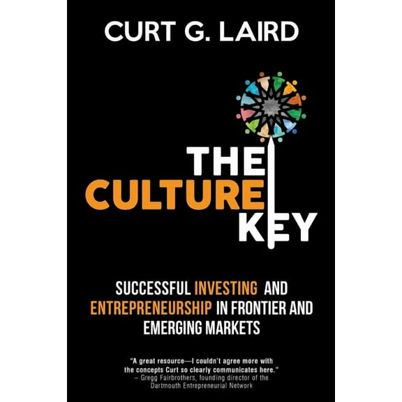 The Culture Key: Successful Investing and Entrepreneurship in Frontier and Emerging Markets (Paperback)