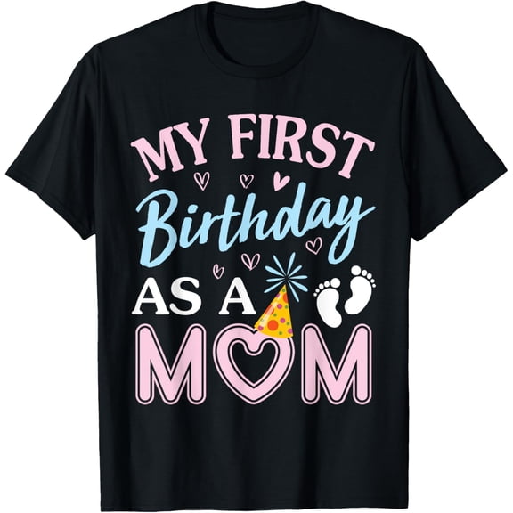 My First Birthday As A Mom Happy Mothers Day Mommy Mama Wife T-ShirtMen and women, Black T-shirt, size: Extra large