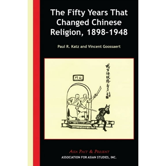 Asia Past & Present The Fifty Years That Changed Chinese Religion, 1898-1948, (Paperback)