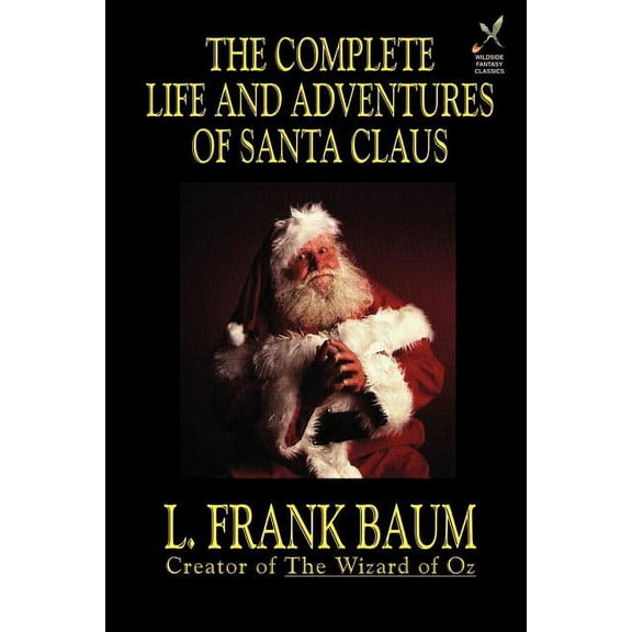 The Complete Life and Adventures of Santa Claus, (Paperback)
