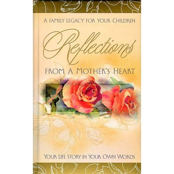 Reflections from a Mother's Heart: Your Life Story in Your Own Words (Hardcover) by J Countryman