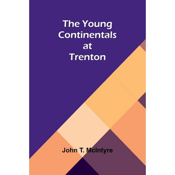 The Young Continentals at Trenton, (Paperback)
