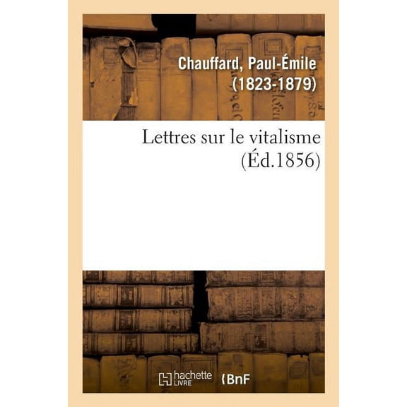 Lettres Sur Le Vitalisme: Précédée de Considérations Générales Sur Les Causes de Ces Événements (Paperback)