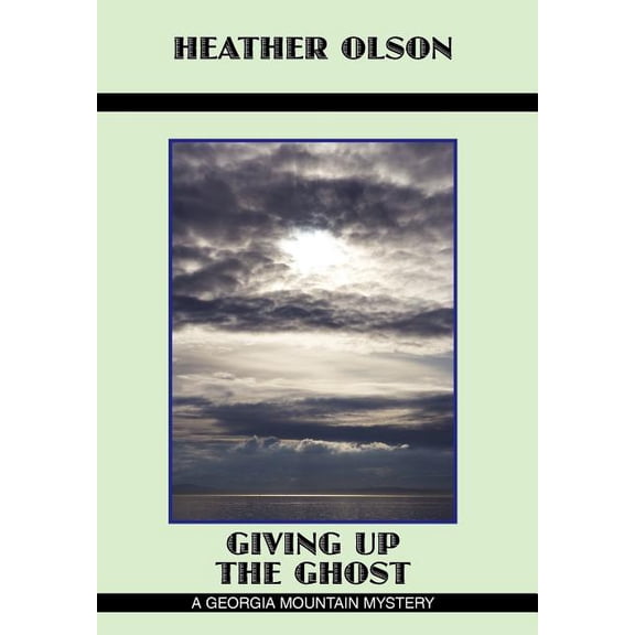 Giving Up the Ghost: A Georgia Mountain Mystery, (Hardcover)