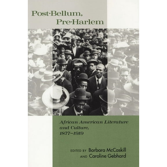 Post-Bellum, Pre-Harlem: African American Literature and Culture, 1877-1919, (Paperback)