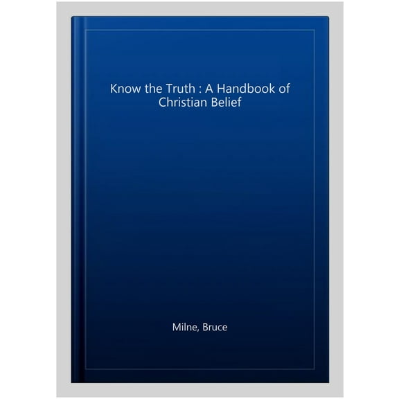 Know the Truth Bruce Milne (Paperback)