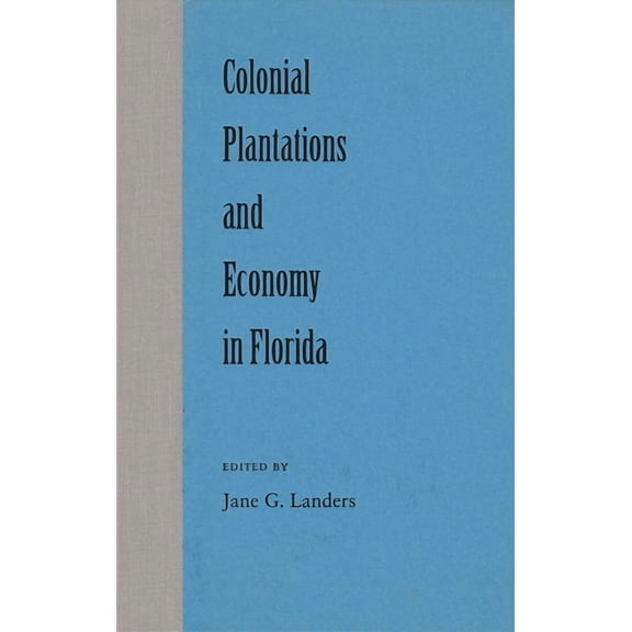 Colonial Plantations and Economy in Florida, (Paperback)