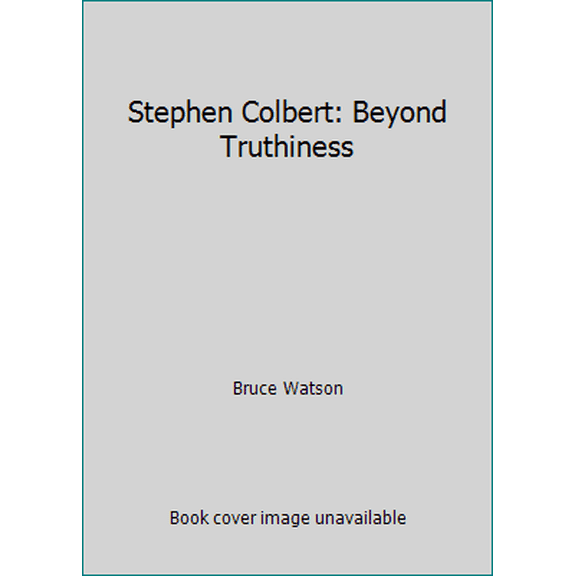 Pre-Owned Stephen Colbert: Beyond Truthiness (Paperback) 1640192670 9781640192676