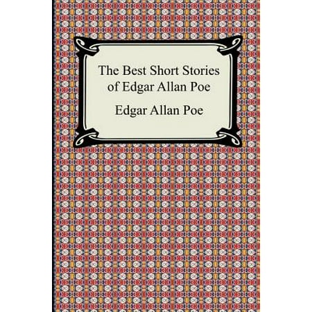 The Best Short Stories of Edgar Allan Poe : (the Fall of the House of Usher, the Tell-Tale Heart and Other (Edgar Allan Poe Best Short Stories)