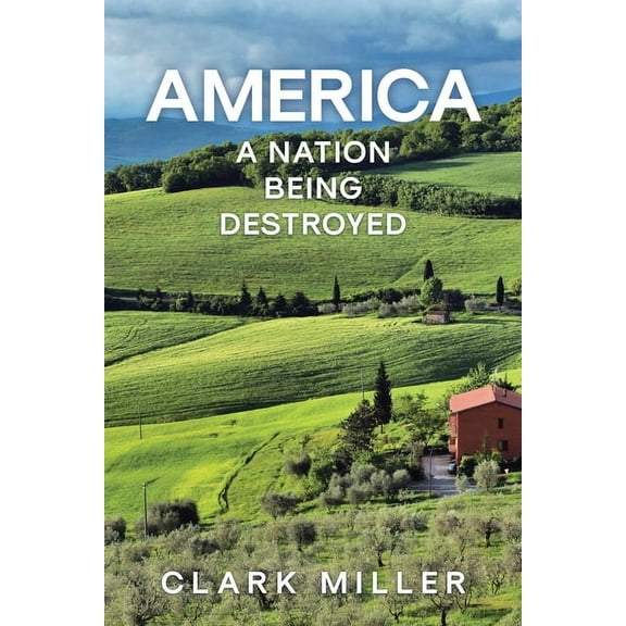 America: A Nation Being Destroyed, (Paperback)