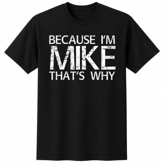Veylor Haus Because I'm Mike Graphic, Unisex Short Sleeve Cotton Tee