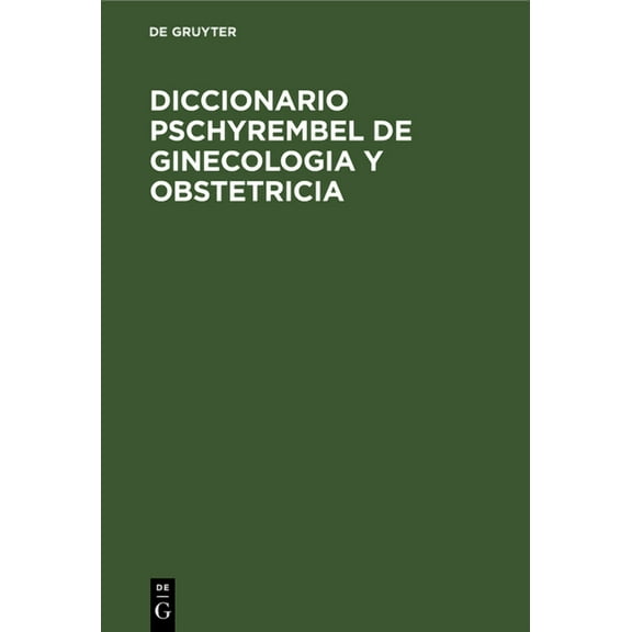 Diccionario Pschyrembel de Ginecologia Y Obstetricia, (Hardcover)