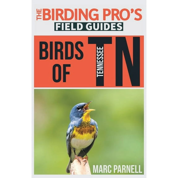 The Birding Pro's Field Guides: Birds of Tennessee (The Birding Pro's Field Guides) (Paperback)
