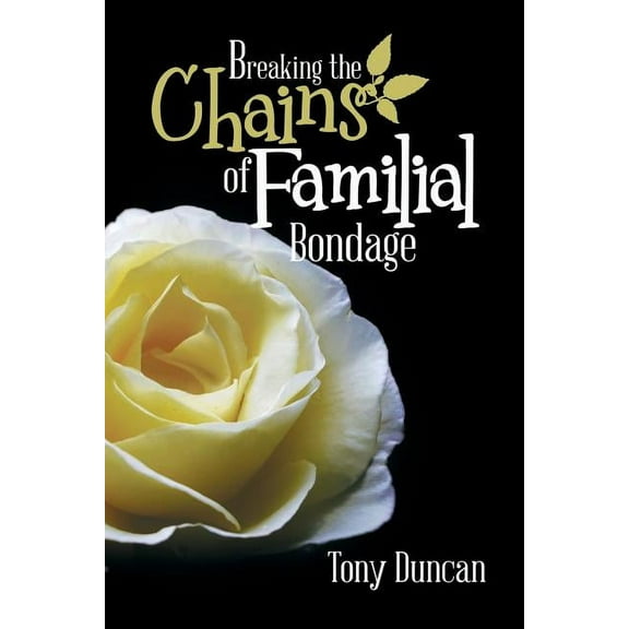 Breaking the Chains of Familial Bondage (Paperback)