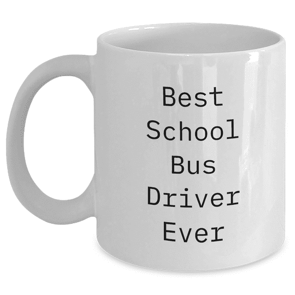 Funny School Bus Driver Gifts from Friends and Family - Best Ever White Coffee Mug for Dad's Unique Father's Day Unique Gifts