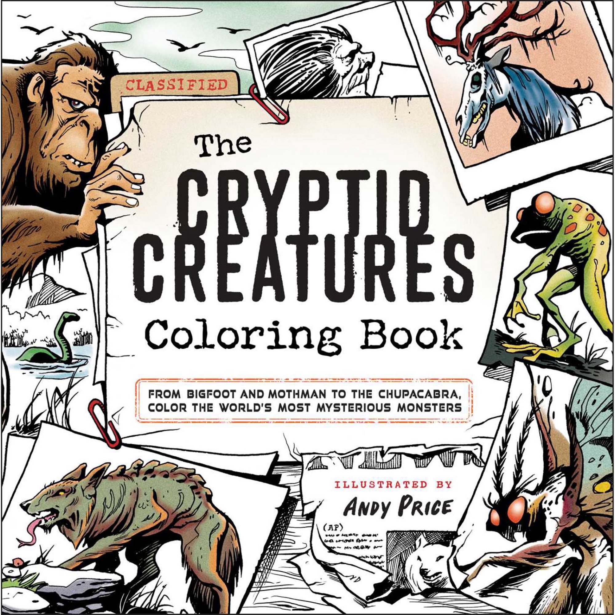 The Cryptid Creatures Coloring Book: From Bigfoot and Mothman to the Chupacabra Color the World s Most Mysterious Monsters 64 pages (Paperback)