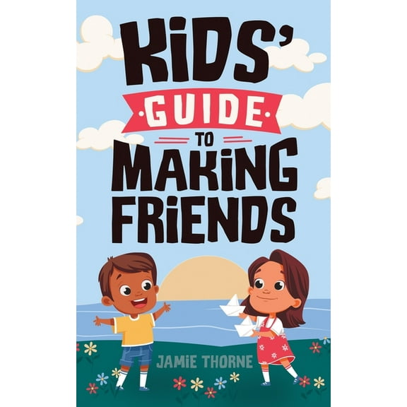 Kids' Guide to Making Friends, (Paperback)