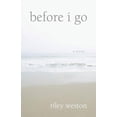 thumbnail image 1 of Pre-Owned Before I Go: A Novel (Hardcover) 0977954323 9780977954322, 1 of 1