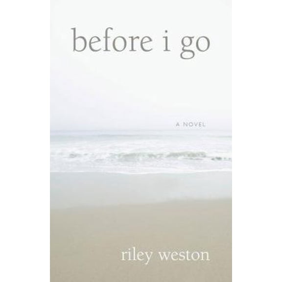 Pre-Owned Before I Go: A Novel (Hardcover) 0977954323 9780977954322