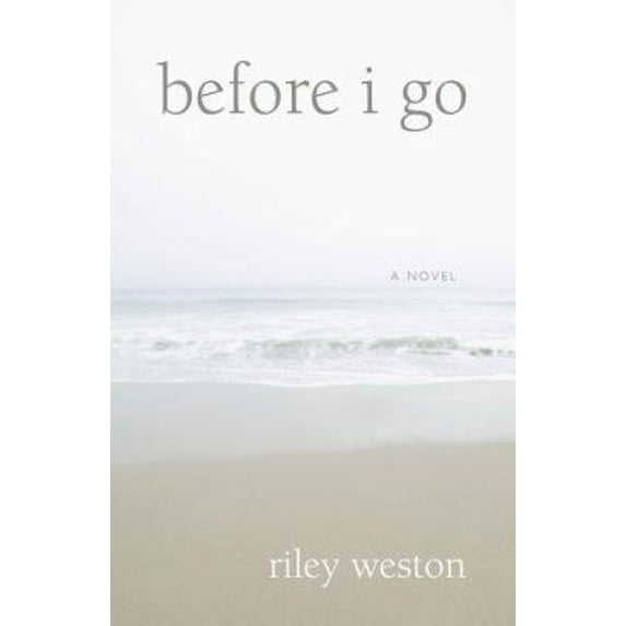 Pre-Owned Before I Go: A Novel (Hardcover) 0977954323 9780977954322