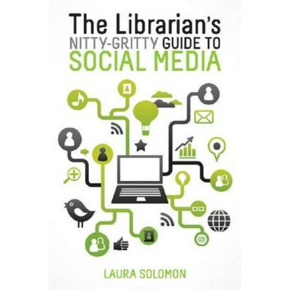 The Librarian's Nitty-Gritty Guide to Social Media, (Paperback)
