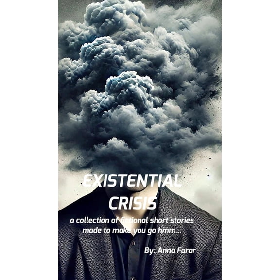 Existential Crisis: A collection of stories that make you go hmm..., (Hardcover)