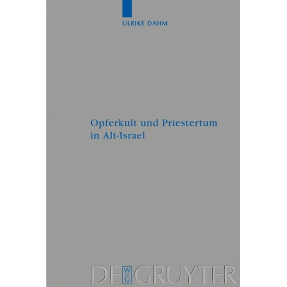 Beihefte Zur Zeitschrift FÃ¼r die Alttest Opferkult und Priestertum in Alt-Israel, Book 327, (Hardcover)