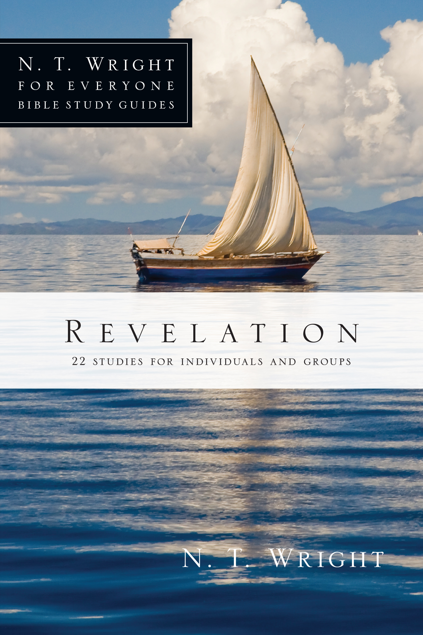 N T Wright For Everyone Bible Study Guides Revelation 22 Studies For N T Wright For Everyone Bible Study Guides Revelation 22 Studies For