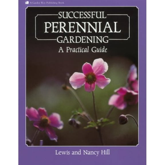 Pre-Owned Successful Perennial Gardening: A Practical Guide (Paperback) 0882664727 9780882664729