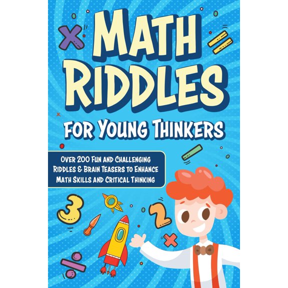 Pre-Owned Math Riddles for Young Thinkers (Kids Ages 6-8 | 9-12): Over 200 Fun and Challenging Riddles & Brain Teasers to Enhance Math Skills and Smart Thinking