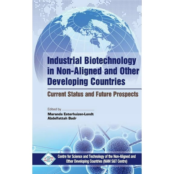 Industrial Biotechnology in Non Aligned and Other Developing Countries Current Status and Future Prospects, (Hardcover)