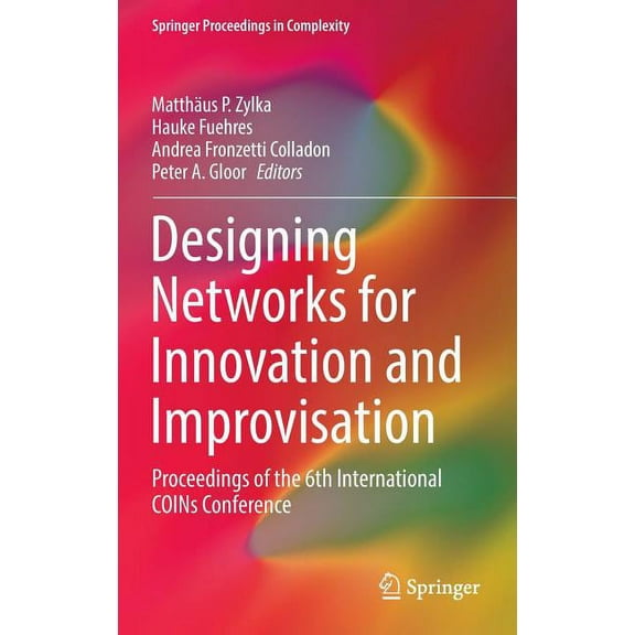 Springer Proceedings in Complexity Designing Networks for Innovation and Improvisation: Proceedings of the 6th International Coins Conference, (Hardcover)