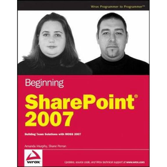 Pre-Owned Beginning SharePoint 2007: Building Team Solutions with MOSS 2007 (Paperback) 0470124490 9780470124499